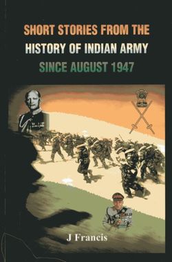 Short Stories from the History of the Indian Army Since August 1947