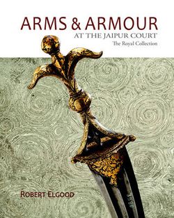 Arms and Armour at the Jaipur Court