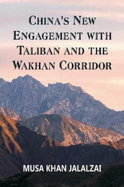 China's New Engagement with Taliban and the Wakhan Corridor