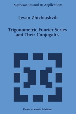Trigonometric Fourier Series and Their Conjugates