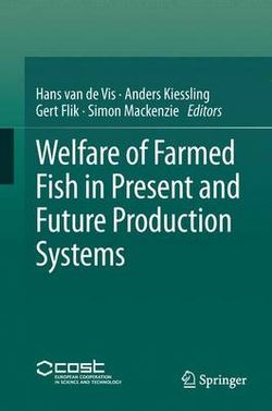 Welfare of Farmed Fish in Present and Future Production Systems