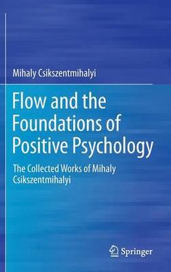 Flow and the Foundations of Positive Psychology