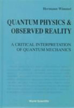 Quantum Physics And Observed Reality: A Critical Interpretation Of Quantum Mechanics