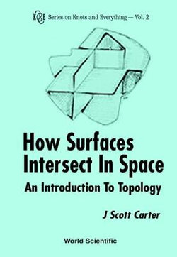 How Surfaces Intersect In Space: An Introduction To Topology (2nd Edition)