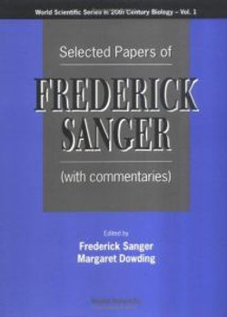 Selected Papers Of Frederick Sanger (With Commentaries)