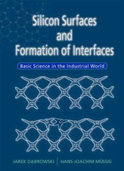 Silicon Surfaces And Formation Of Interfaces: Basic Science In The Industrial World