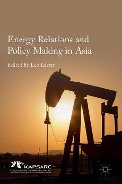 Energy Relations and Policy Making in Asia