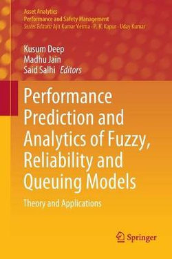 Performance Prediction and Analytics of Fuzzy, Reliability and Queuing Models