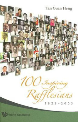 100 Inspiring Rafflesians, 1823-2003