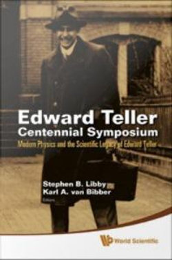 EDWARD TELLER CENTENNIAL SYMPOSIUM