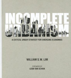 Incomplete Urbanism: A Critical Urban Strategy For Emerging Economies