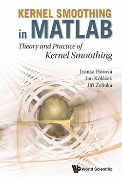 Kernel Smoothing In Matlab: Theory And Practice Of Kernel Smoothing