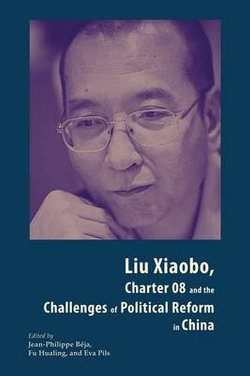 Liu Xiaobo, Charter 08 and the Challenges of Political Reform in China