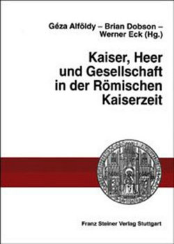 Kaiser, Heer und Gesellschaft in der Römischen Kaiserzeit