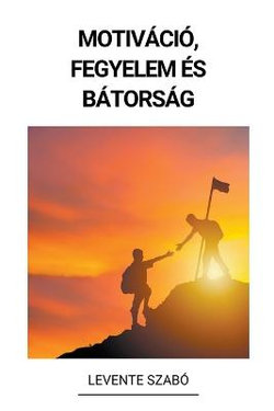 Motivacio, Fegyelem es Batorsag