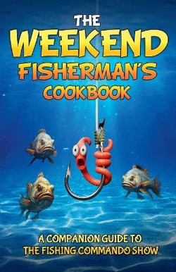 The Weekend Fisherman's Cookbook