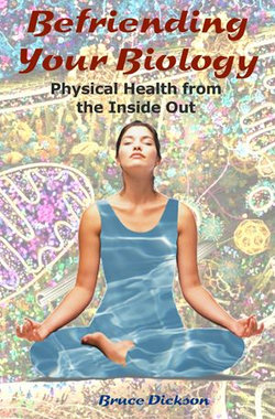 Befriending Your Biology; Physical Health from the Inside Out