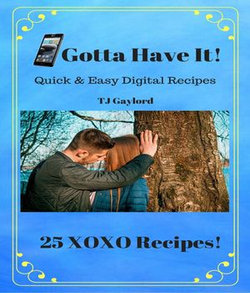 Gotta Have It Quick & Easy Digital Recipes 25 XOXO Recipes