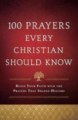 100 Prayers Every Christian Should Know