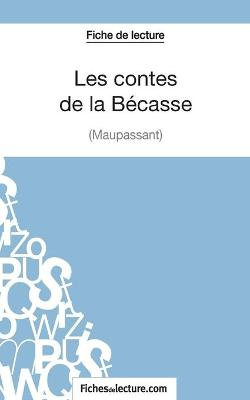 Les contes de la Becasse de Maupassant (Fiche de lecture)