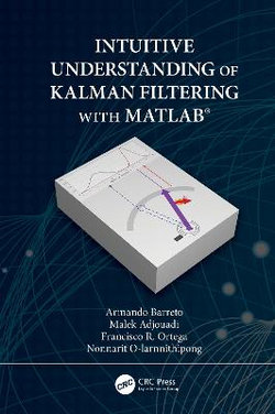 Intuitive Understanding of Kalman Filtering with MATLAB (R)