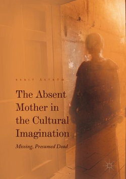 The Absent Mother in the Cultural Imagination