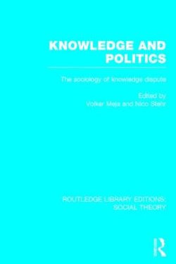 Knowledge and Politics (RLE Social Theory)