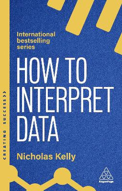 How to Interpret Data - Using Data to Improve Your Influence and Decision-Making