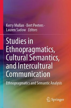 Studies in Ethnopragmatics, Cultural Semantics, and Intercultural Communication