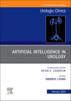 Artificial Intelligence in Urology, an Issue of Urologic Clinics