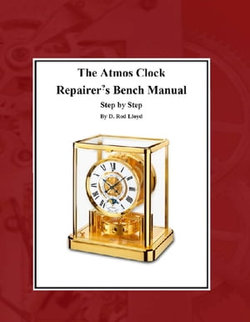 The Atmos Clock Repairer?s Bench Manual