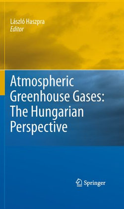 Atmospheric Greenhouse Gases: The Hungarian Perspective