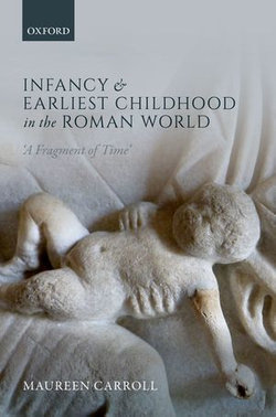 Infancy and Earliest Childhood in the Roman World