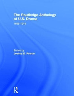 The Routledge Anthology of US Drama: 1898-1949