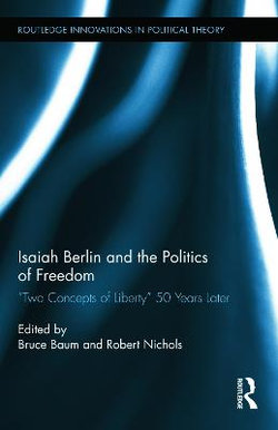 Isaiah Berlin and the Politics of Freedom