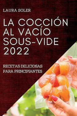 La Coccion Al Vacio Sous-Vide 2022