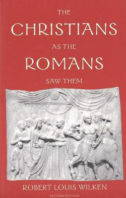 The Christians as the Romans Saw Them