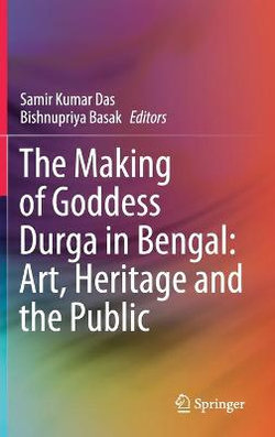 The Making of Goddess Durga in Bengal: Art, Heritage and the Public