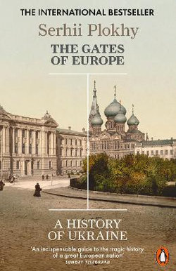 Gates of Europe: A History of Ukraine The