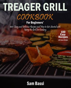 TREAGER GRILL COOKBOOK FOR BEGINNERS’