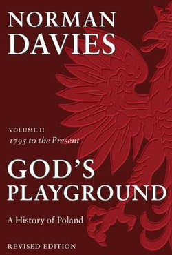 God's Playground A History of Poland