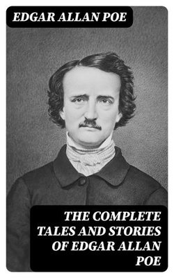 The Complete Tales and Stories of Edgar Allan Poe