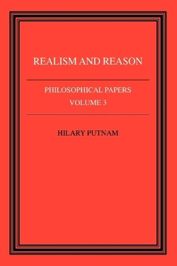 Philosophical Papers: Volume 3, Realism and Reason