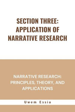 SECTION THREE: APPLICATION OF NARRATIVE RESEARCH