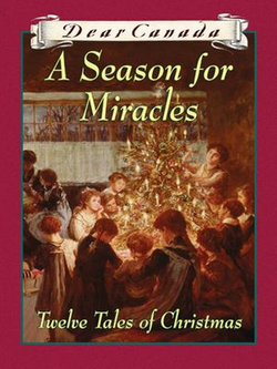 Dear Canada: A Season for Miracles