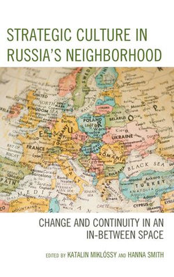 Strategic Culture in Russia’s Neighborhood