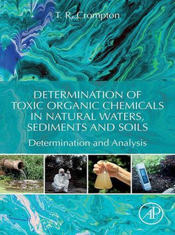 Determination of Toxic Organic Chemicals In Natural Waters, Sediments and Soils