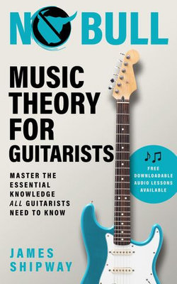 No Bull Music Theory for Guitarists