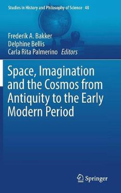 Space, Imagination and the Cosmos from Antiquity to the Early Modern Period