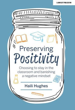 Preserving Positivity: Choosing to stay in the classroom and banishing a negative mindset